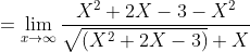 =\lim_{x\rightarrow\infty } \frac{X^{2}+2X-3-X^{2}}{\sqrt{(X^{2}+2X-3)}+X}